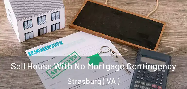  Sell House With No Mortgage Contingency Strasburg ( VA )