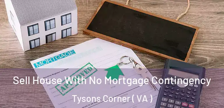  Sell House With No Mortgage Contingency Tysons Corner ( VA )