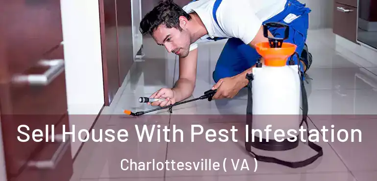 Sell House With Pest Infestation Charlottesville ( VA )