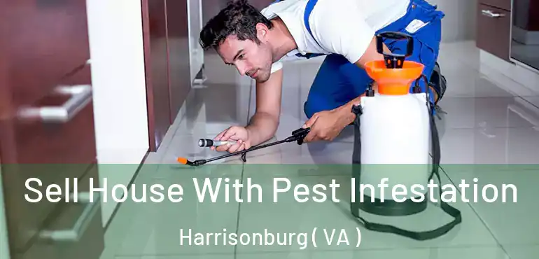  Sell House With Pest Infestation Harrisonburg ( VA )