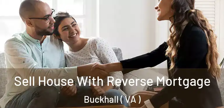  Sell House With Reverse Mortgage Buckhall ( VA )