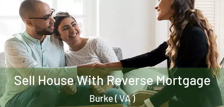  Sell House With Reverse Mortgage Burke ( VA )