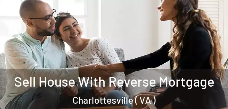  Sell House With Reverse Mortgage Charlottesville ( VA )