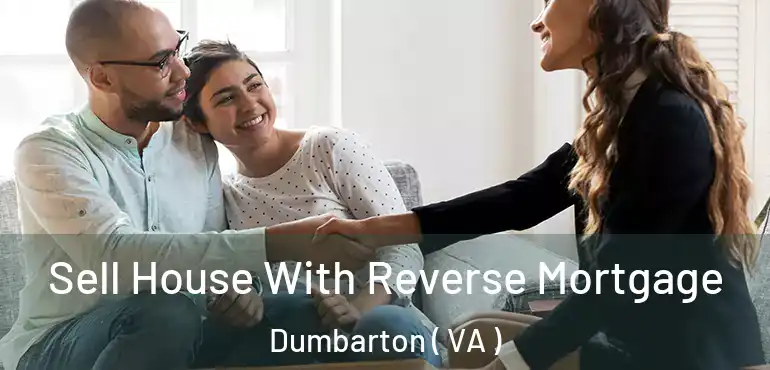  Sell House With Reverse Mortgage Dumbarton ( VA )
