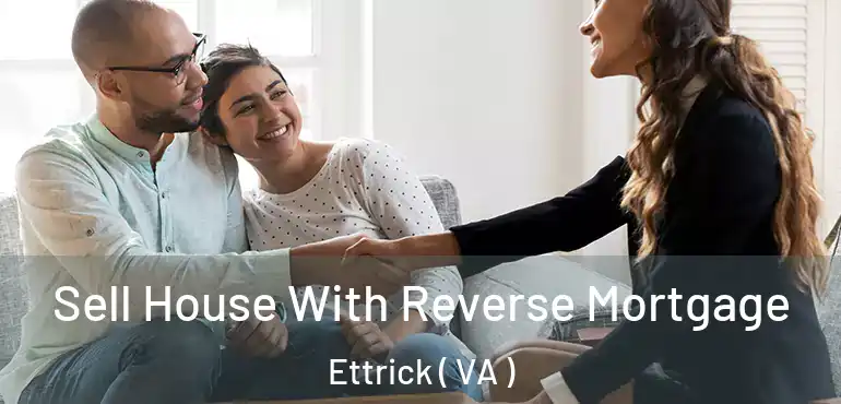  Sell House With Reverse Mortgage Ettrick ( VA )