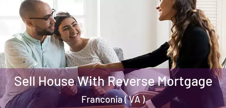  Sell House With Reverse Mortgage Franconia ( VA )