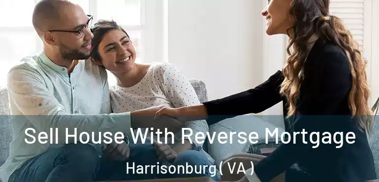  Sell House With Reverse Mortgage Harrisonburg ( VA )