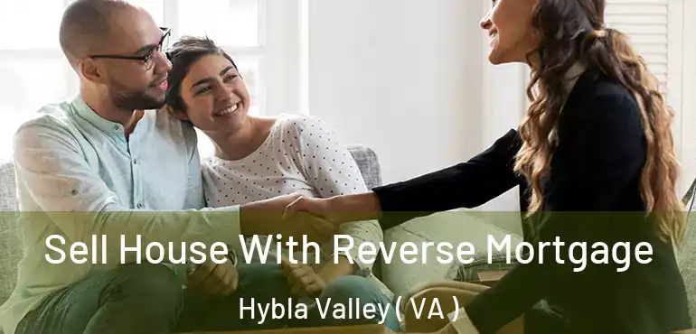  Sell House With Reverse Mortgage Hybla Valley ( VA )