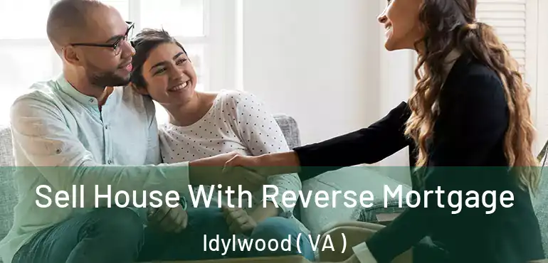  Sell House With Reverse Mortgage Idylwood ( VA )