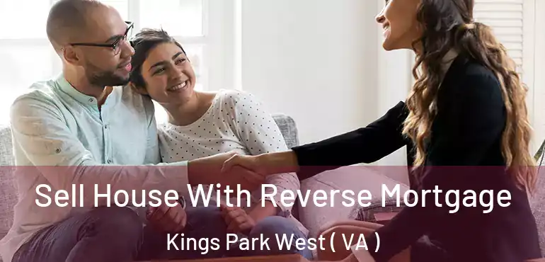  Sell House With Reverse Mortgage Kings Park West ( VA )