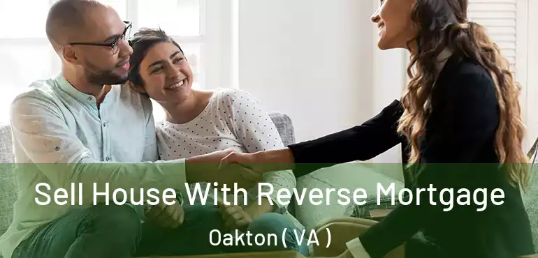  Sell House With Reverse Mortgage Oakton ( VA )