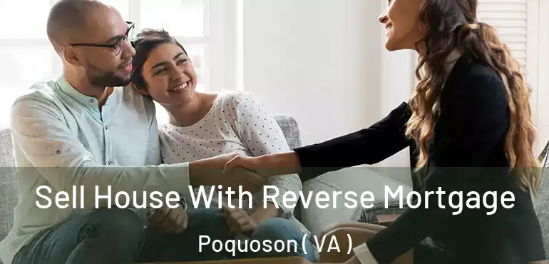  Sell House With Reverse Mortgage Poquoson ( VA )
