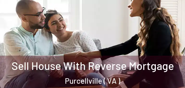  Sell House With Reverse Mortgage Purcellville ( VA )