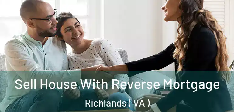  Sell House With Reverse Mortgage Richlands ( VA )