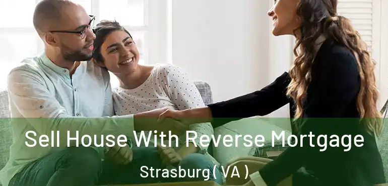  Sell House With Reverse Mortgage Strasburg ( VA )
