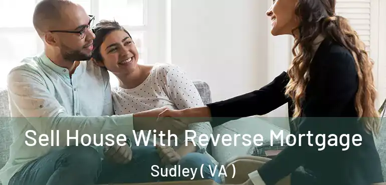  Sell House With Reverse Mortgage Sudley ( VA )