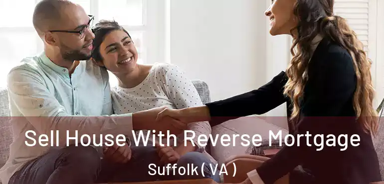  Sell House With Reverse Mortgage Suffolk ( VA )
