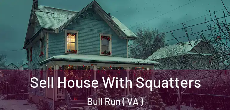  Sell House With Squatters Bull Run ( VA )