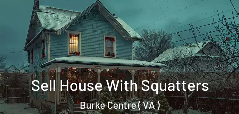  Sell House With Squatters Burke Centre ( VA )