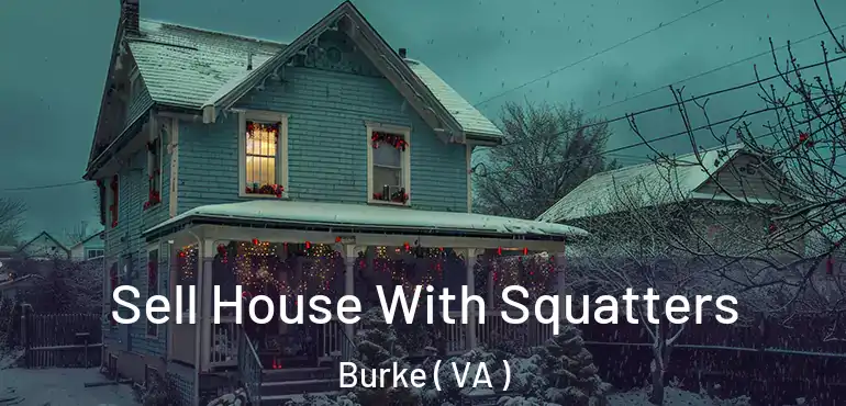  Sell House With Squatters Burke ( VA )
