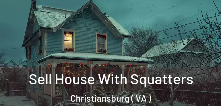  Sell House With Squatters Christiansburg ( VA )