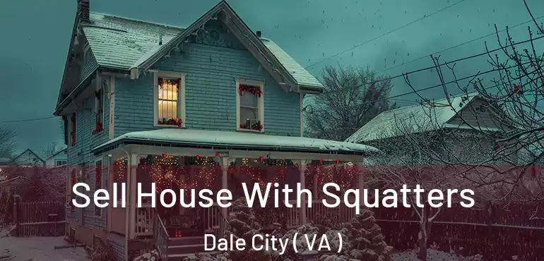  Sell House With Squatters Dale City ( VA )