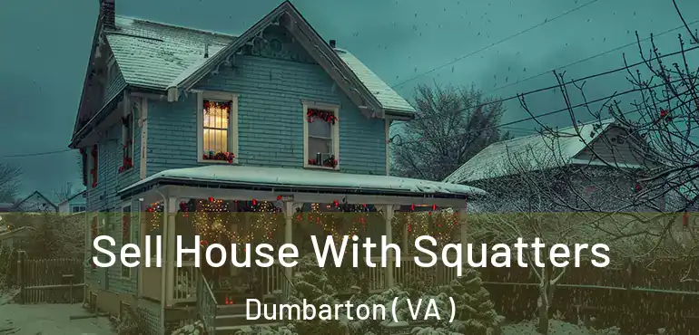  Sell House With Squatters Dumbarton ( VA )