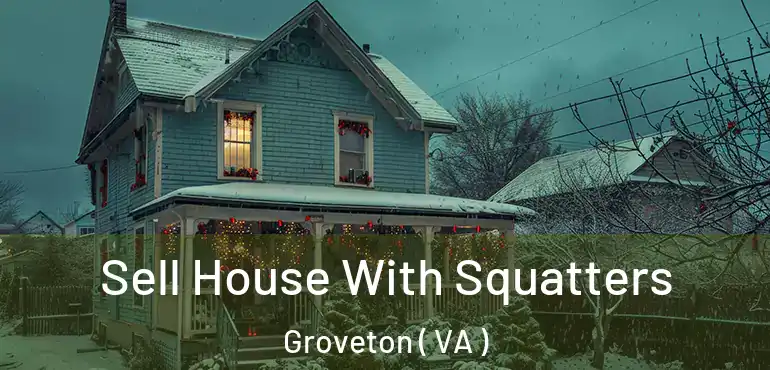  Sell House With Squatters Groveton ( VA )