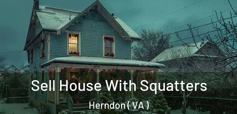  Sell House With Squatters Herndon ( VA )