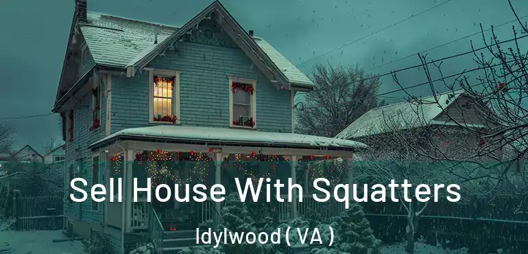  Sell House With Squatters Idylwood ( VA )