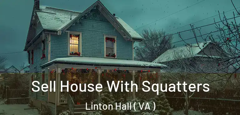  Sell House With Squatters Linton Hall ( VA )