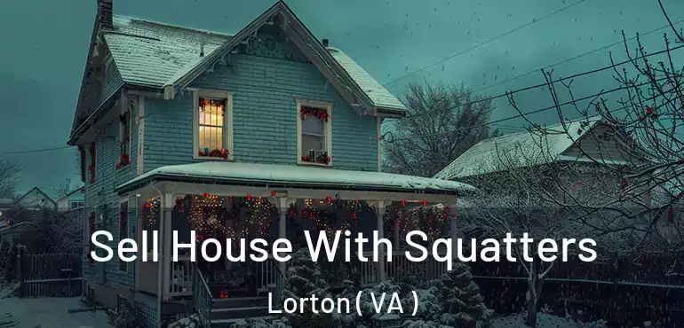  Sell House With Squatters Lorton ( VA )