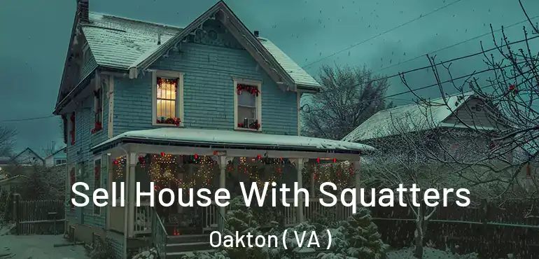  Sell House With Squatters Oakton ( VA )