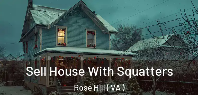  Sell House With Squatters Rose Hill ( VA )