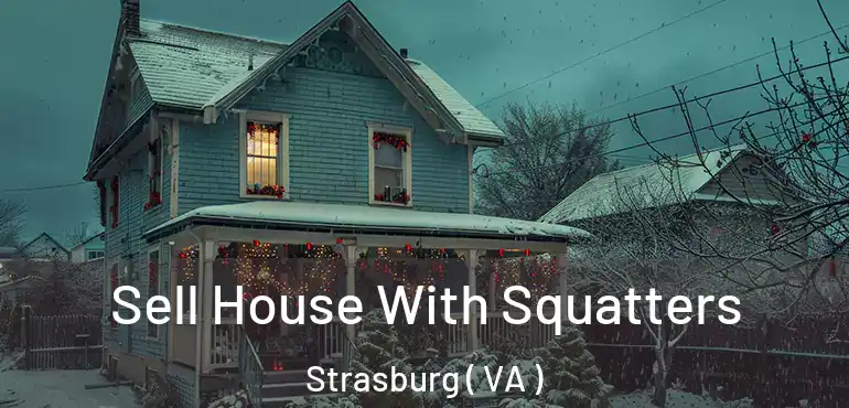 Sell House With Squatters Strasburg ( VA )