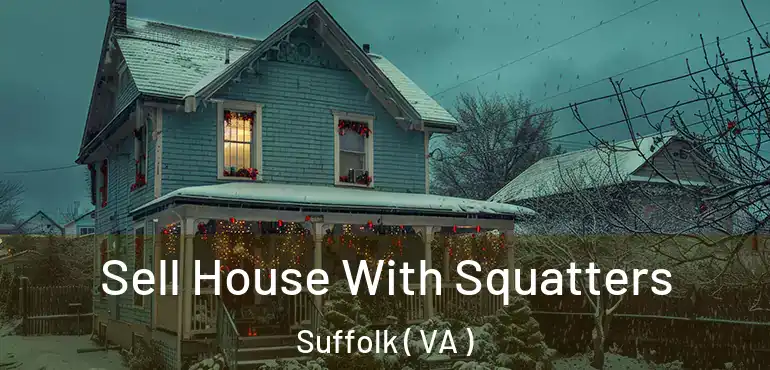  Sell House With Squatters Suffolk ( VA )