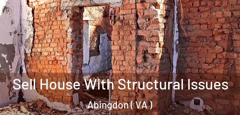  Sell House With Structural Issues Abingdon ( VA )