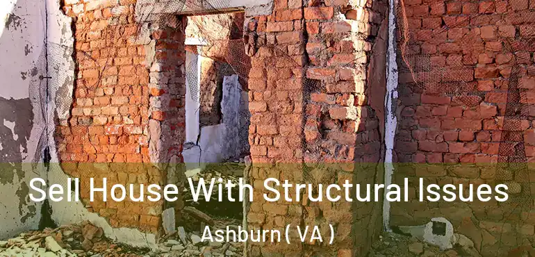  Sell House With Structural Issues Ashburn ( VA )