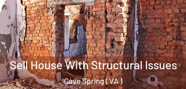  Sell House With Structural Issues Cave Spring ( VA )