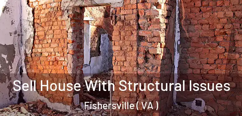  Sell House With Structural Issues Fishersville ( VA )
