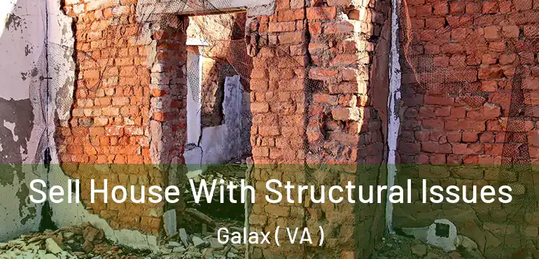  Sell House With Structural Issues Galax ( VA )