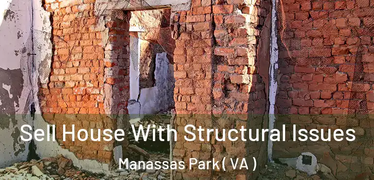  Sell House With Structural Issues Manassas Park ( VA )