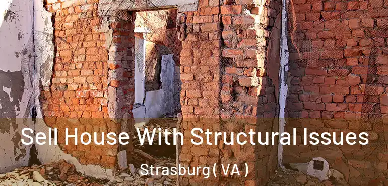  Sell House With Structural Issues Strasburg ( VA )