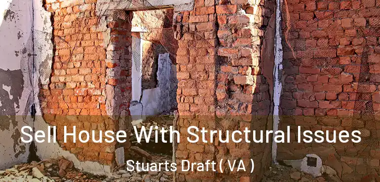  Sell House With Structural Issues Stuarts Draft ( VA )