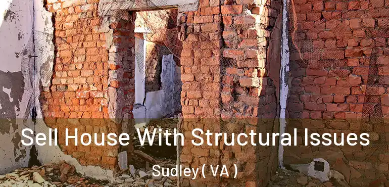  Sell House With Structural Issues Sudley ( VA )