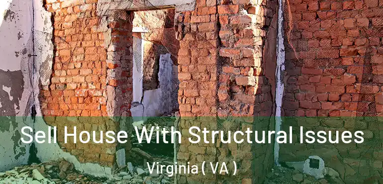  Sell House With Structural Issues Virginia ( VA )