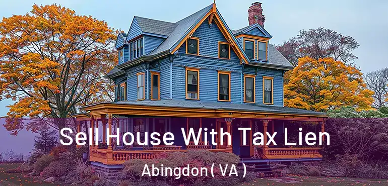  Sell House With Tax Lien Abingdon ( VA )