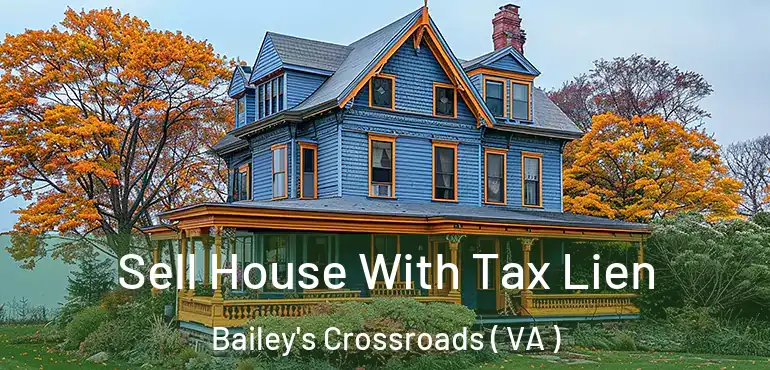  Sell House With Tax Lien Bailey's Crossroads ( VA )