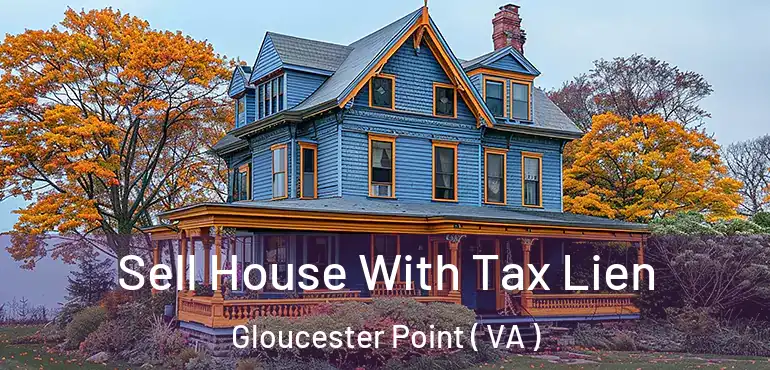  Sell House With Tax Lien Gloucester Point ( VA )