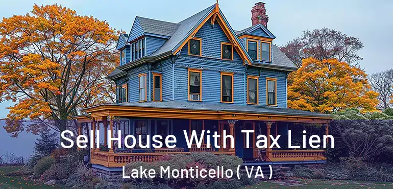  Sell House With Tax Lien Lake Monticello ( VA )